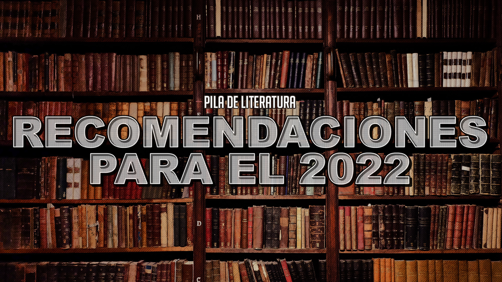 Pila de Literatura – Recomendaciones para el 2022 – 9 libros para leer a lo largo del año