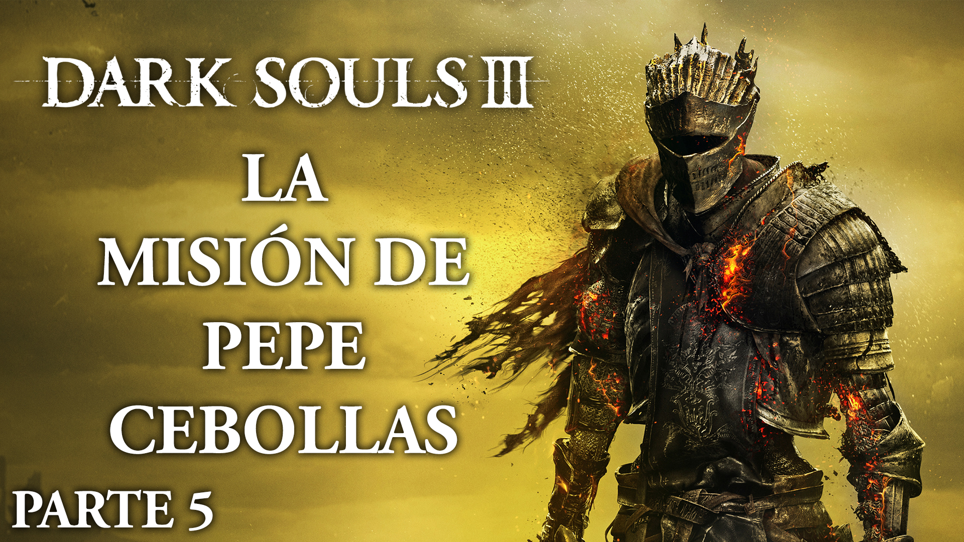 Serie Dark Souls III #05 – La misión de Pepe Cebollas