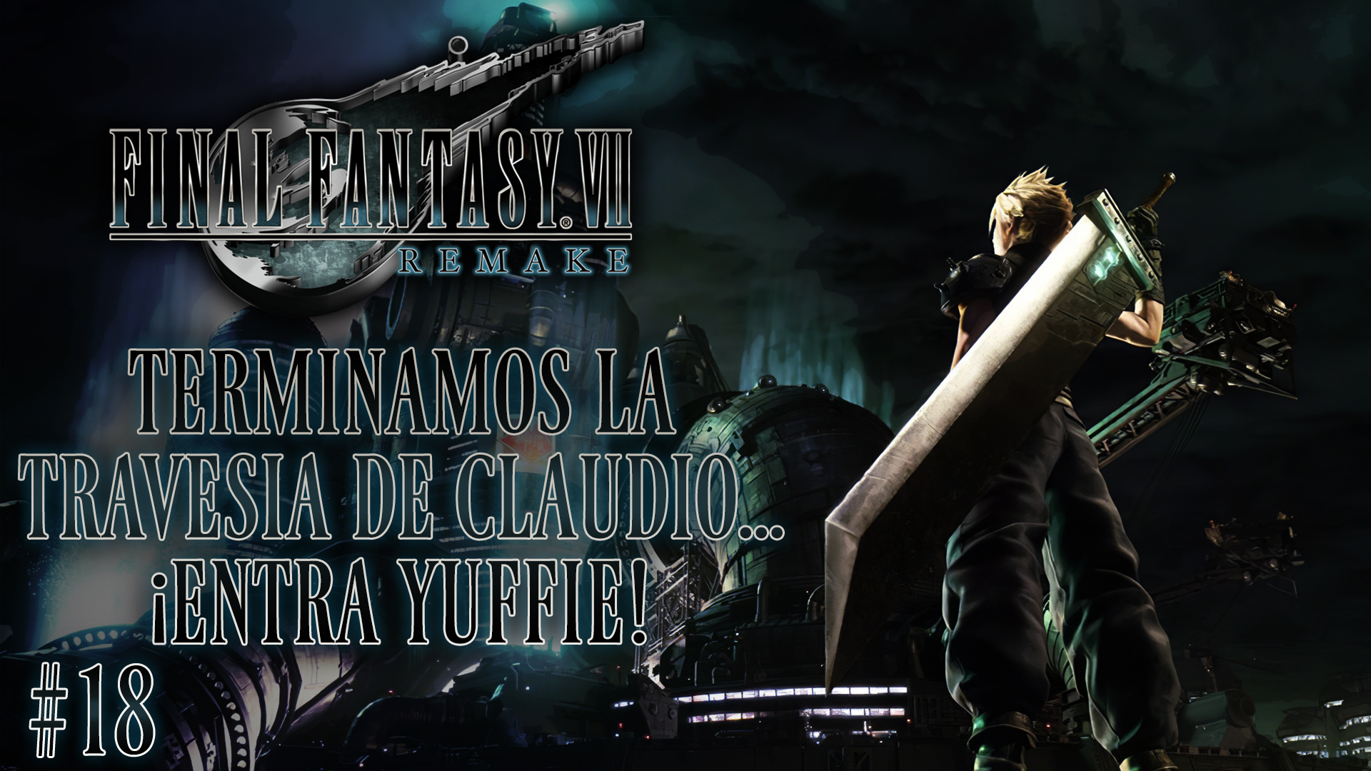 Serie Final Fantasy VII Remake #18 – Terminamos la travesía de Claudio. ¡Entra Yuffie!