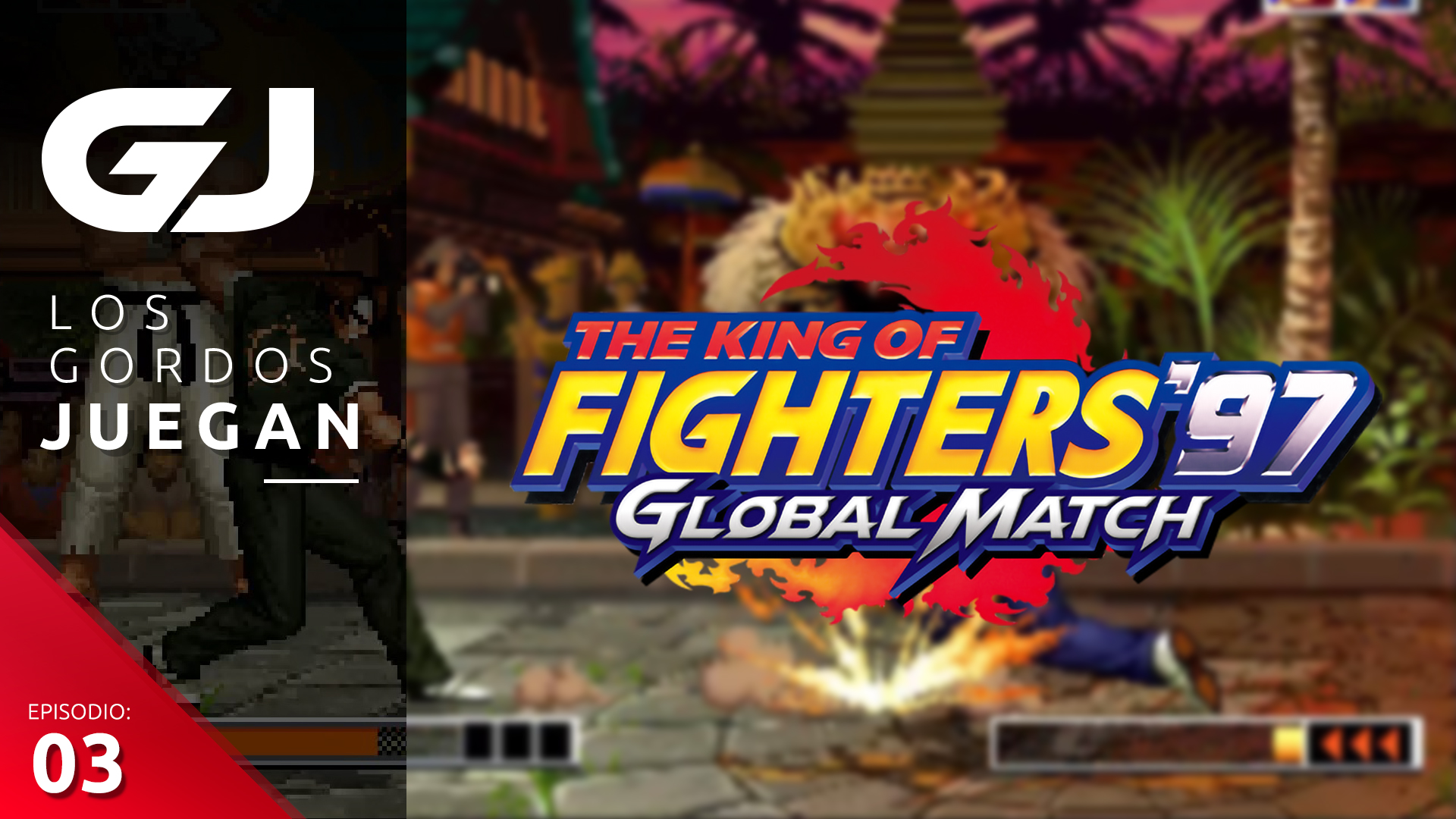 The King of Fighters ’97 Global Match – Los Gordos Juegan – Parte 3