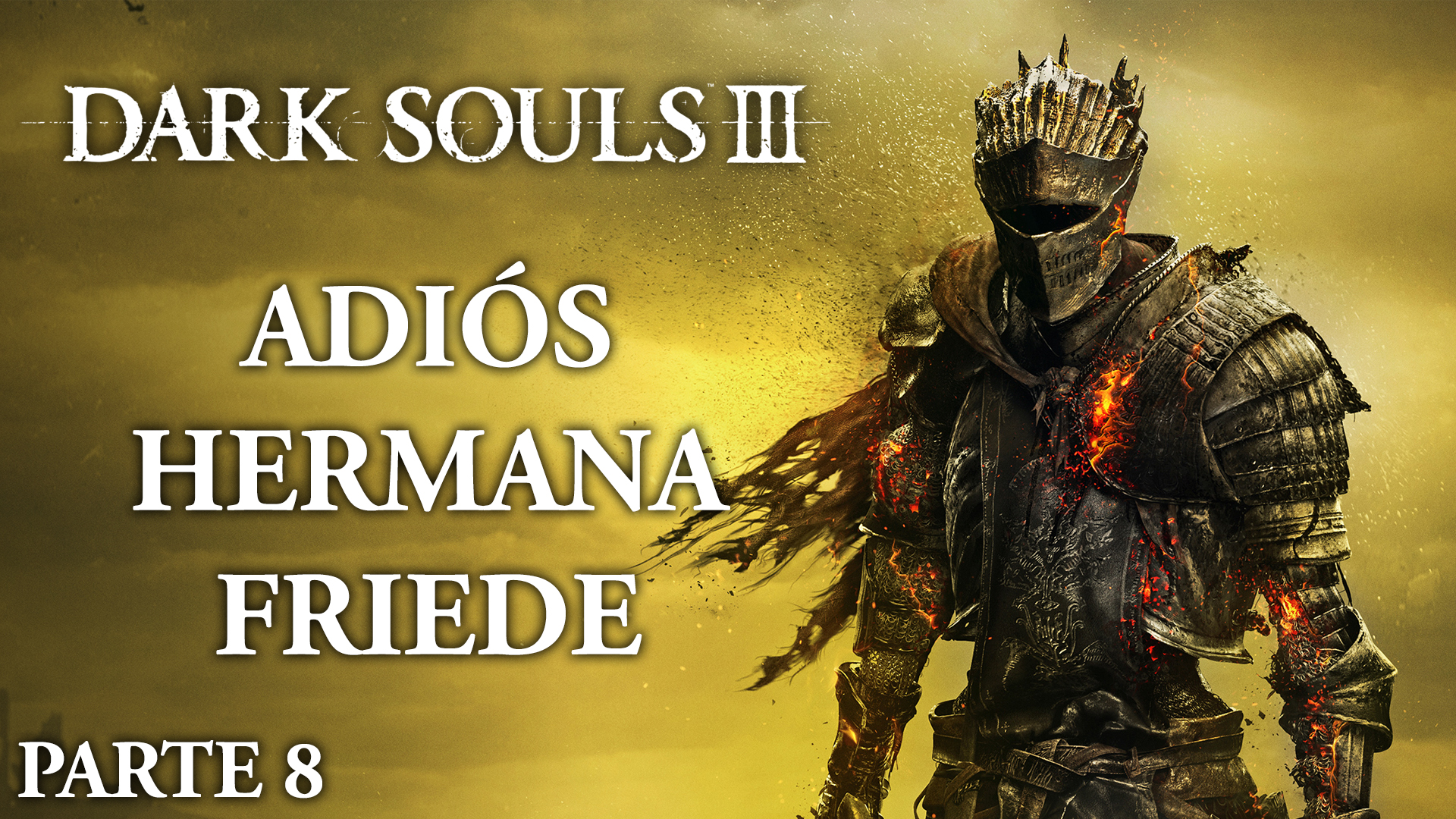 Serie Dark Souls III #08 – Adiós Hermana Friede