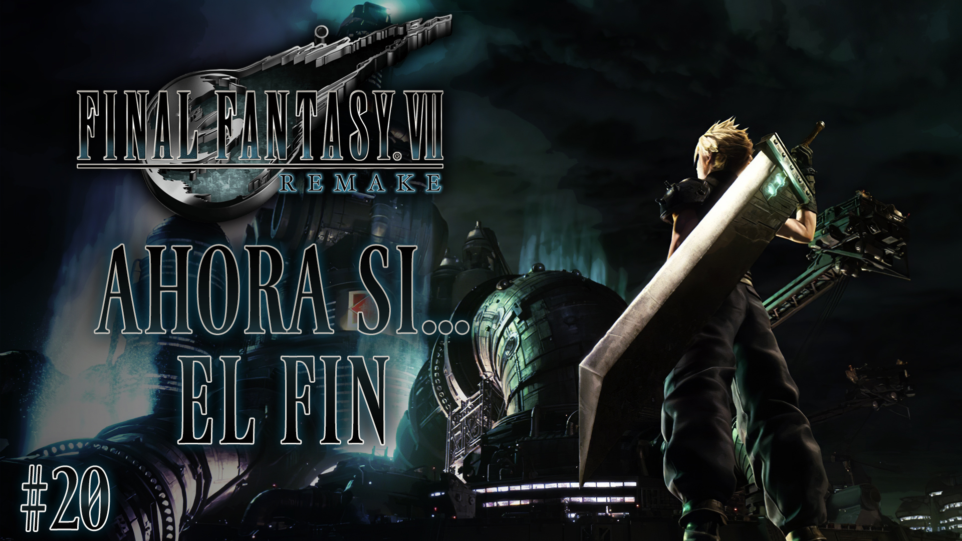 Serie Final Fantasy VII Remake #20 – Ahora sí… el fin