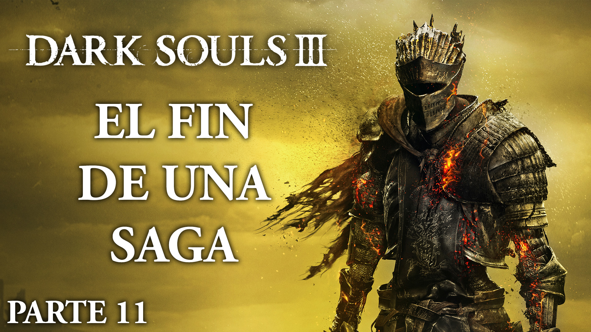 Serie Dark Souls III #11 – El Fin de una Saga
