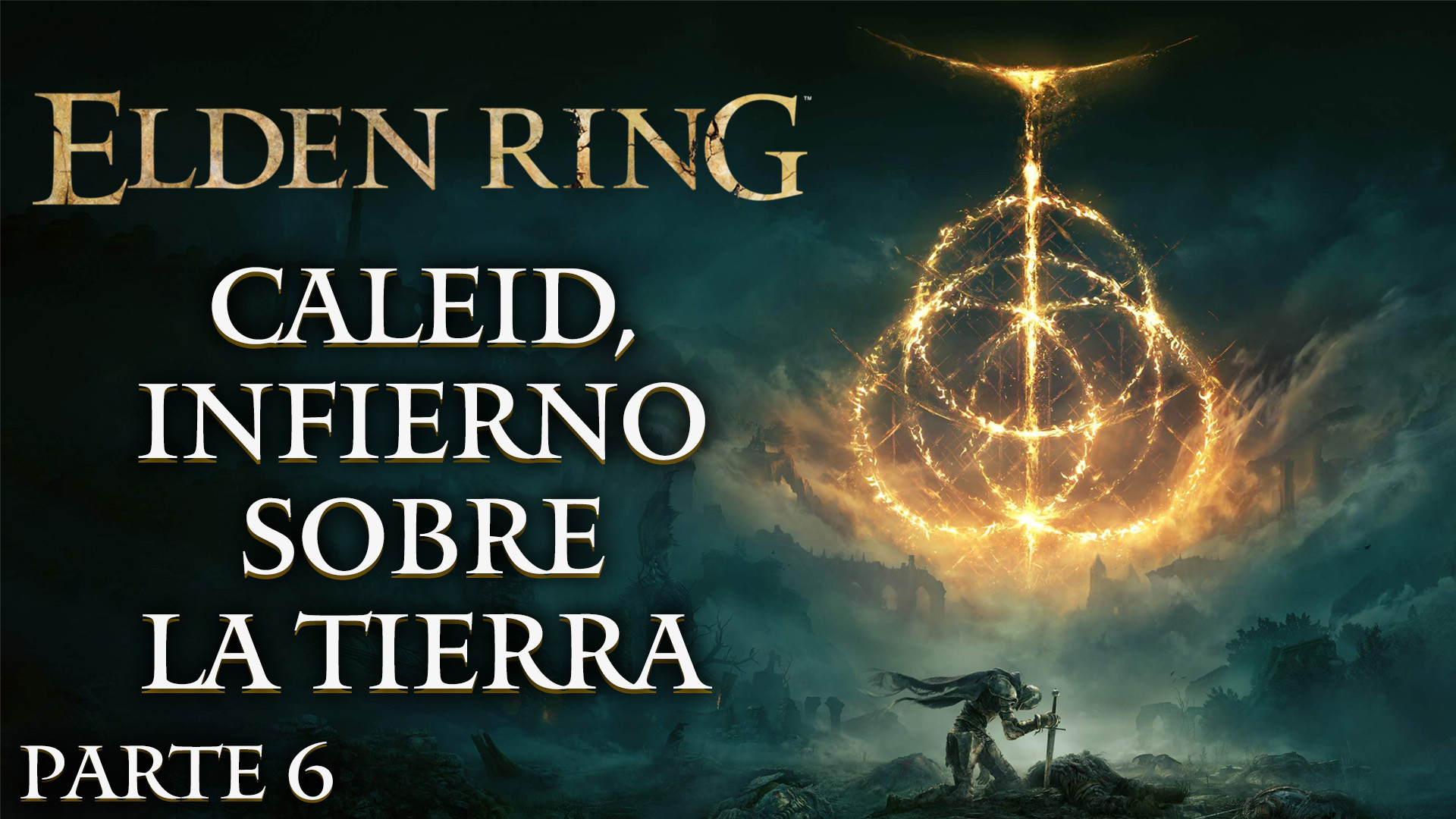 Serie Elden Ring #6: Caleid, Infierno sobre la Tierra