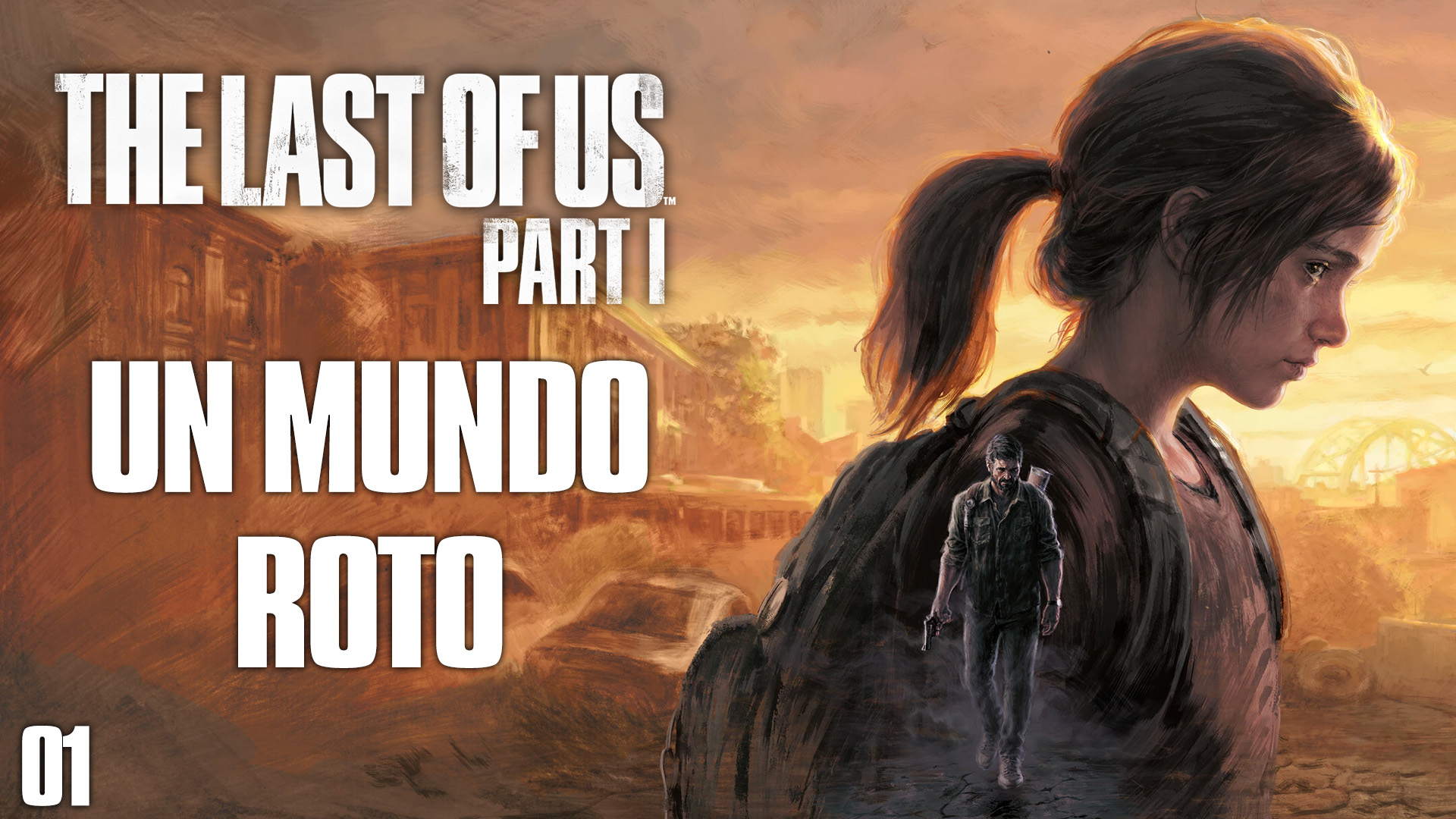 Serie The Last of Us Parte 1 – #1 – Un Mundo Roto