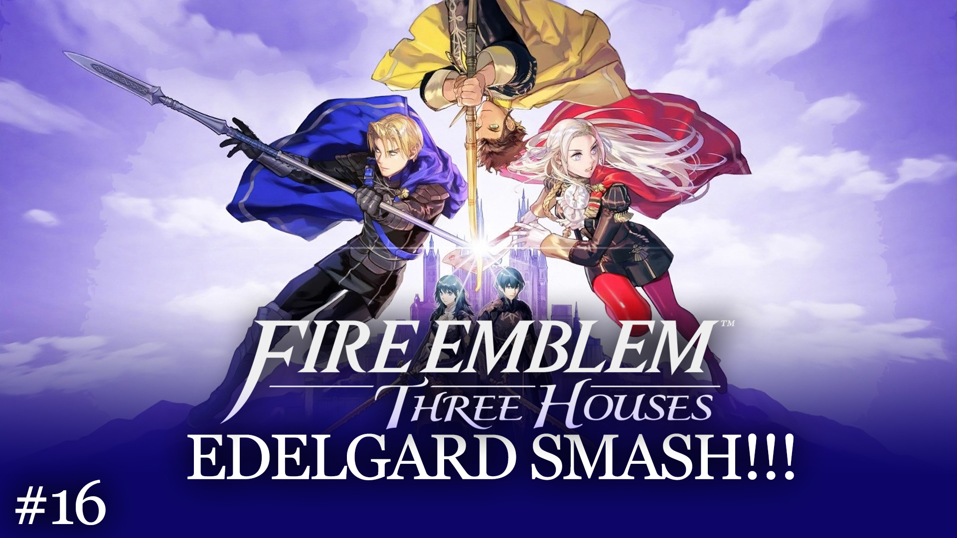 Serie Fire Emblem Three Houses #16 – Edelgard Smash!!!