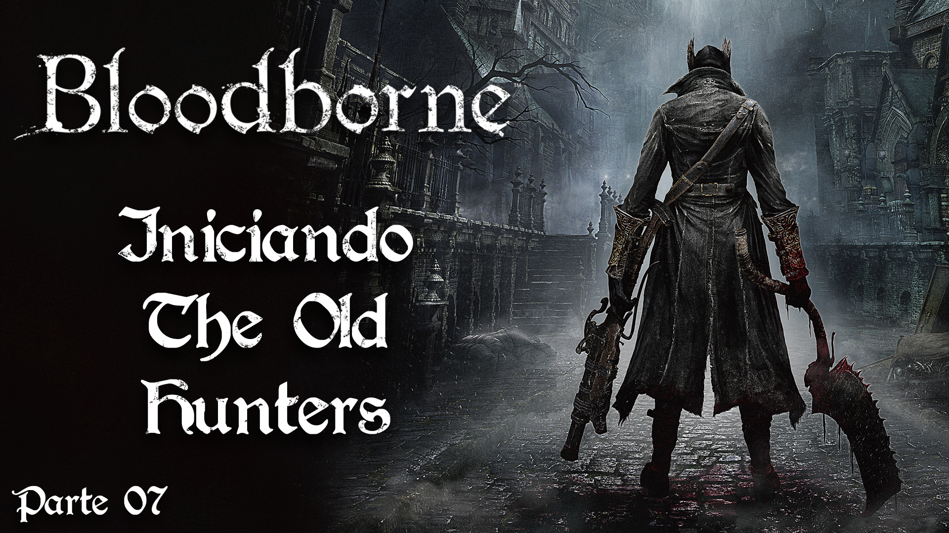Serie Bloodborne #7 – Iniciando The Old Hunters