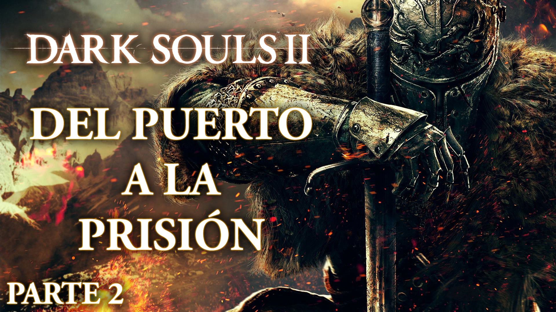 Serie Dark Souls II Parte 2: Del puerto a la prisión