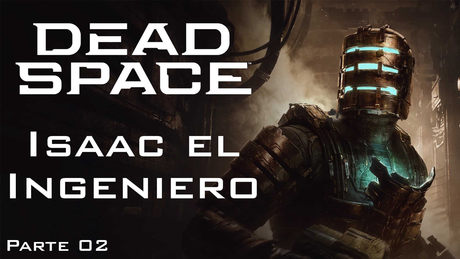 Serie Dead Space Remake #2 – Isaac El Ingeniero