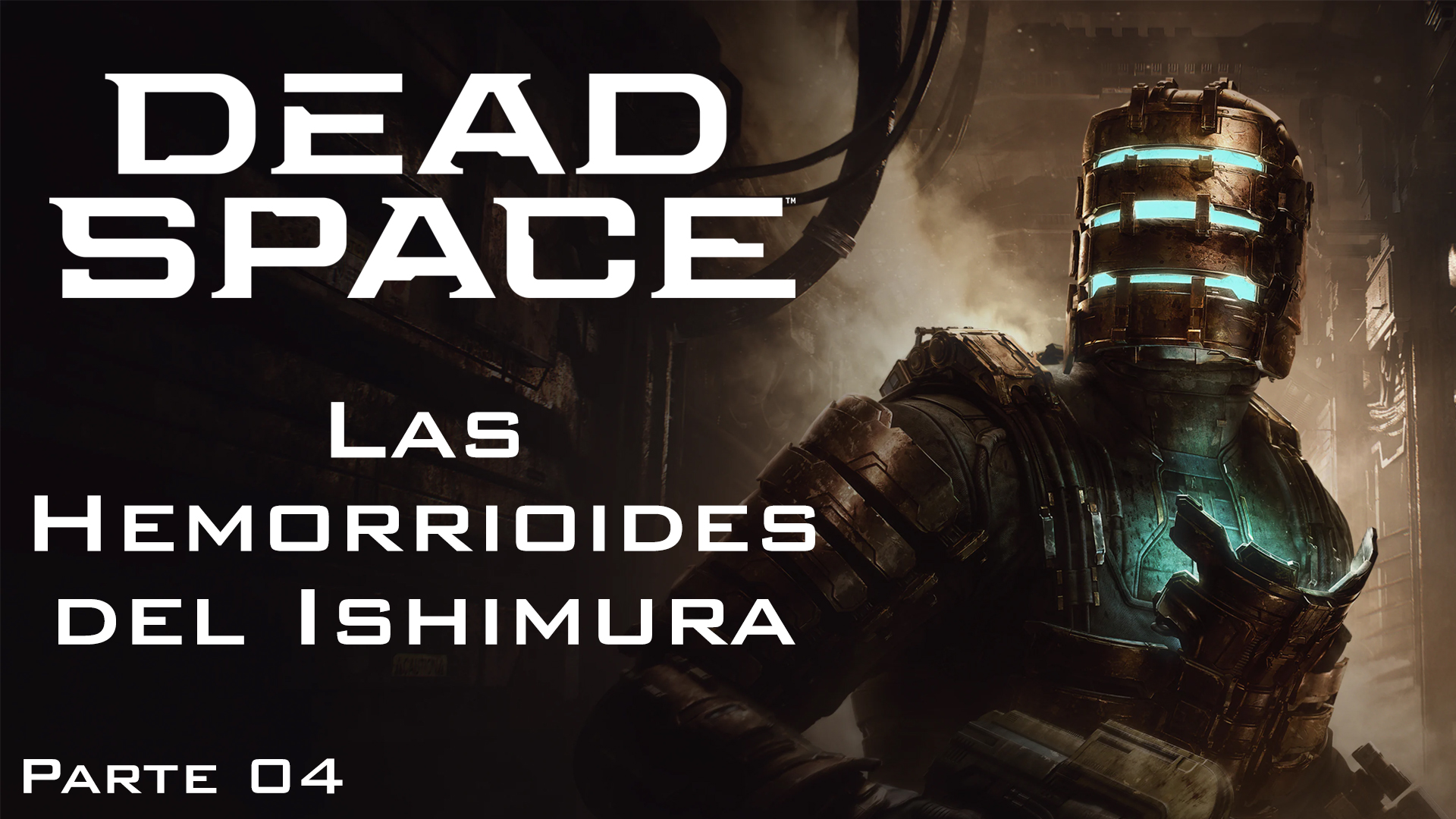 Serie Dead Space Remake #4 –  Las Hemorroides del Ishimura