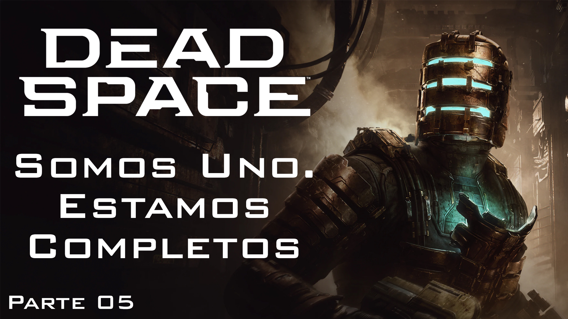 Serie Dead Space Remake #5 – Somos Uno. Estamos Completos