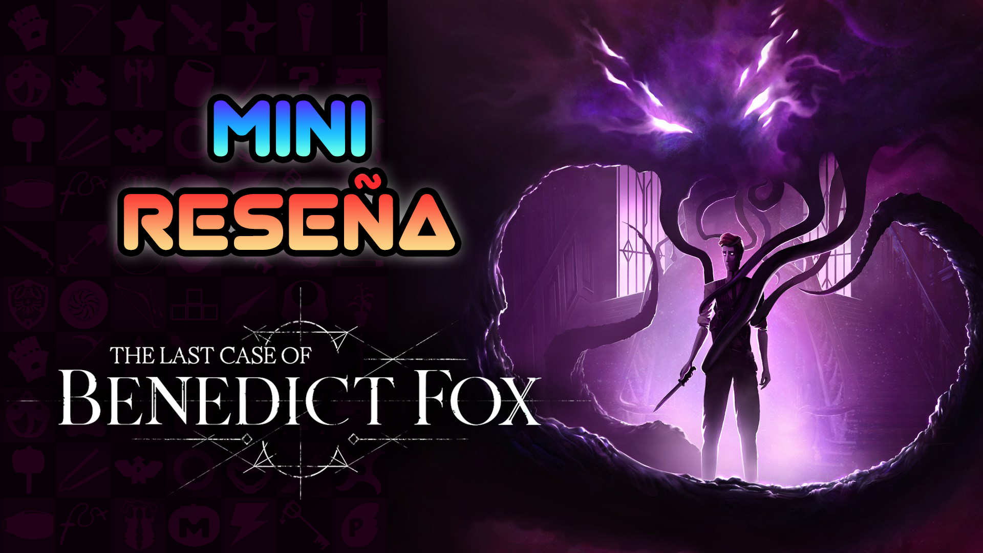Mini Reseña The Last Case of Benedict Fox – Un Metroidvania Lovecraftiano fallido