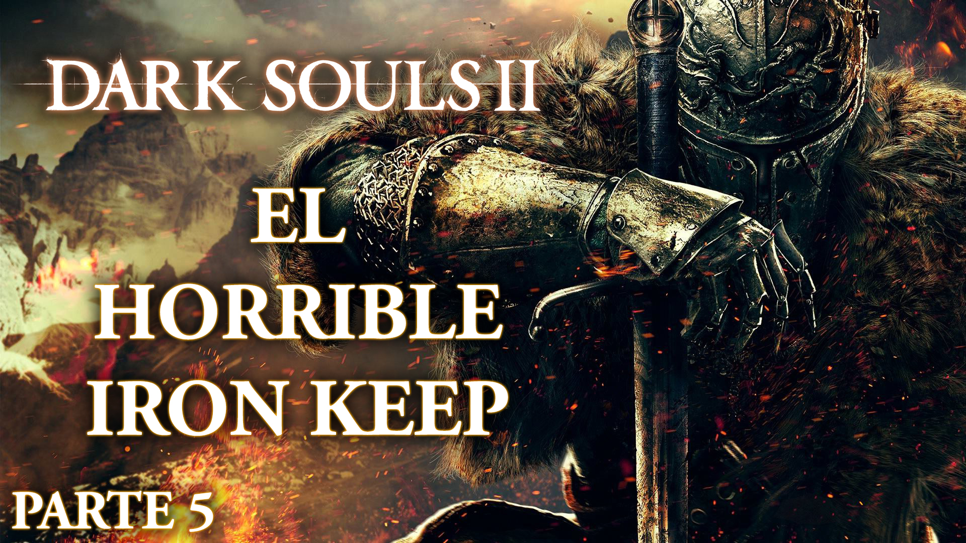 Serie Dark Souls II Parte 5: El horrible Iron Keep