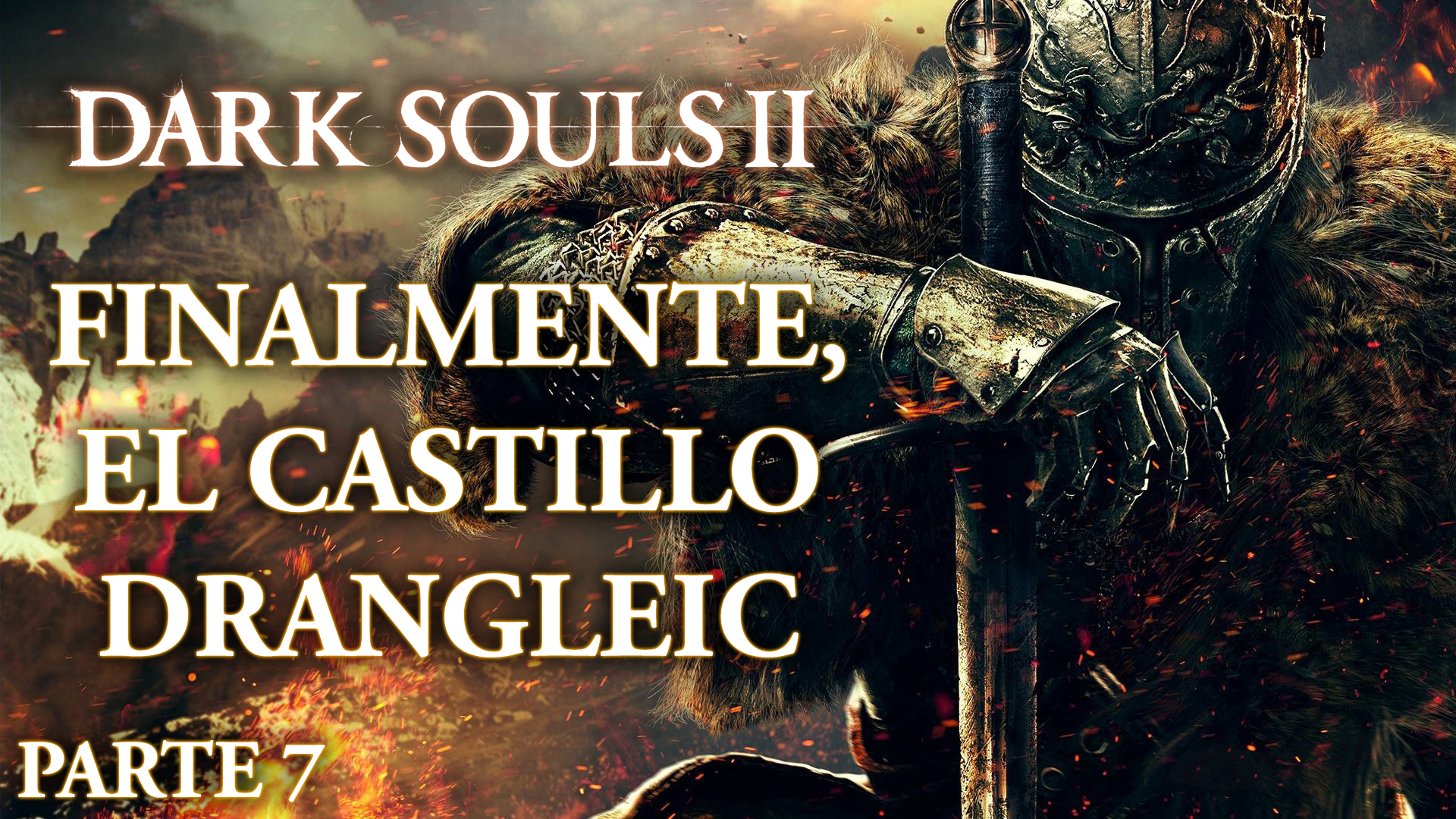 Serie Dark Souls II Parte 7: Finalmente, el castillo Drangleic