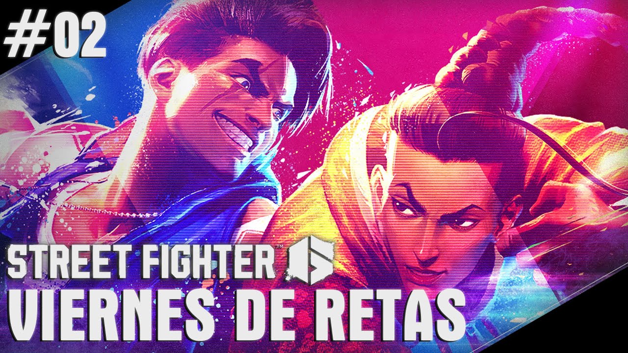 Street Fighter 6 – Viernes de Retas #02