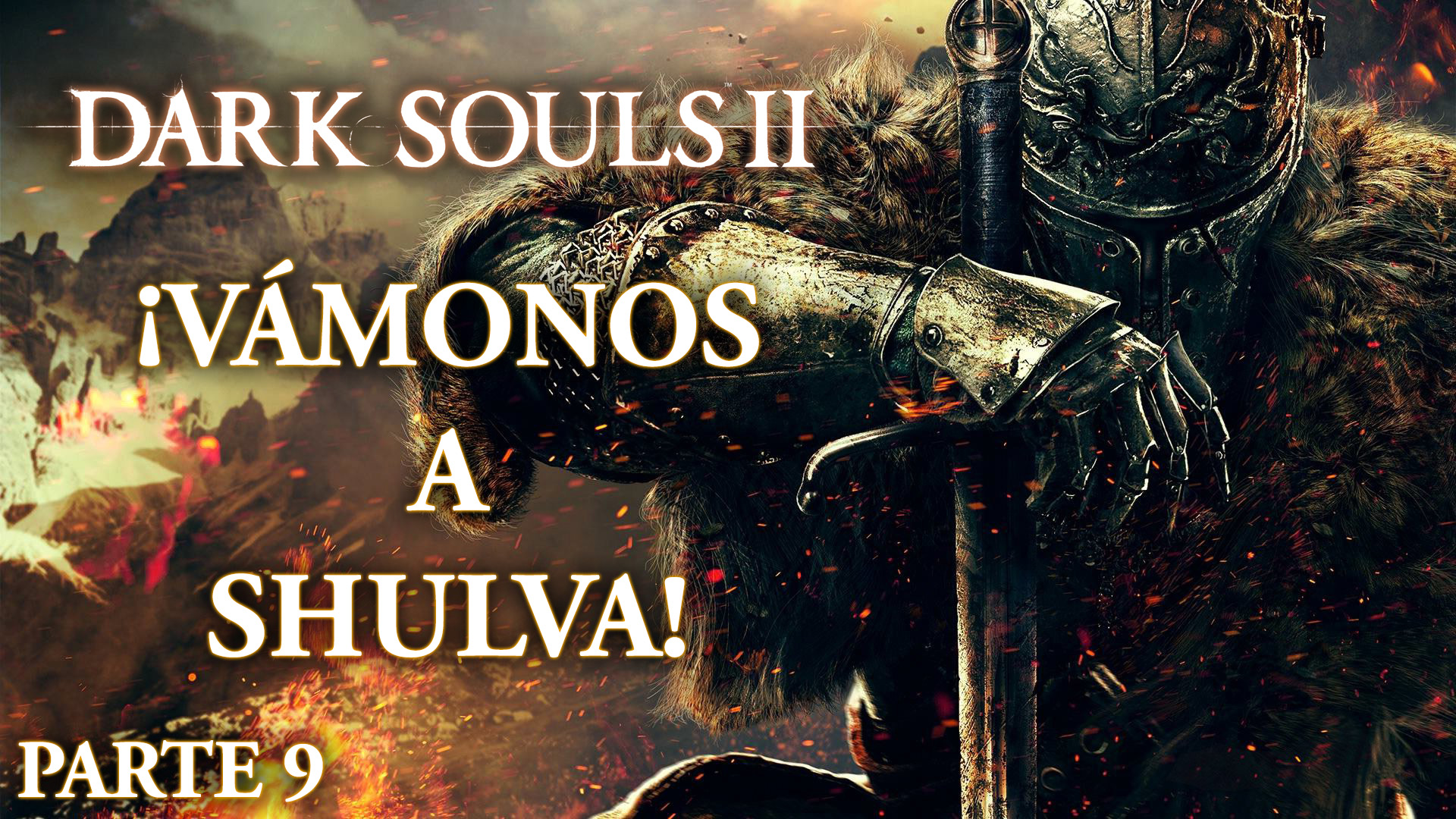 Serie Dark Souls II Parte 9: ¡Vámonos a Shulva!