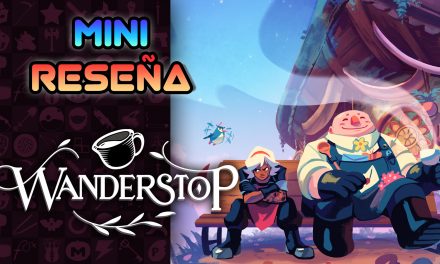 Mini Reseña Wanderstop – Esforzándose por descansar