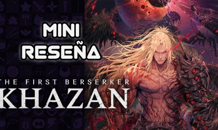 Mini Reseña The First Berserker: Khazan – Satisfacción que saca canas verdes