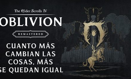 The Elder Scrolls IV: Oblivion Remastered – Cuanto más cambian las cosas, más se quedan igual