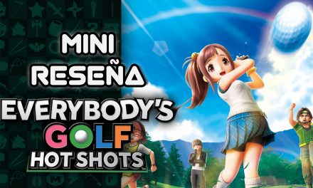 Mini Reseña Everybody’s Golf Hot Shots – Prepárate para perder las horas jugando golf