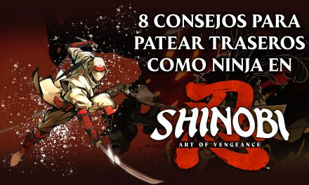 Patea traseros como un ninja en SHINOBI: Art of Vengeance con estos consejos #ad