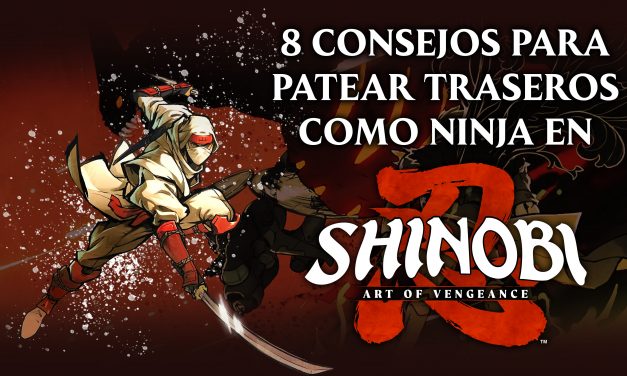 Patea traseros como un ninja en SHINOBI: Art of Vengeance con estos consejos #ad