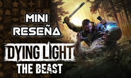 Mini Reseña Dying Light: The Beast – El más intenso de la serie
