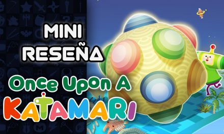 Mini Reseña Once Upon A Katamari – ¿Bultos? a donde vamos no necesitamos Bultos