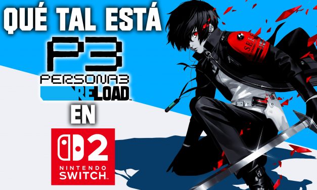 ¿Qué tal está Persona 3 Reload en Switch 2?