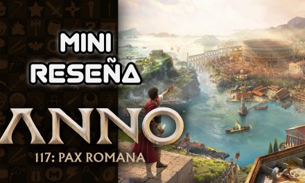 Mini Reseña Anno 117: Pax Romana – Hermoso, divertido y enfocado a partes iguales