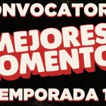 Convocatoria: Top 10 Mejores Momentos – Temporada 17