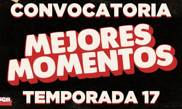 Convocatoria: Top 10 Mejores Momentos – Temporada 17