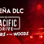 Reseña DLC – Pacific Drive: Whispers in the Woods – Ahora con un toque más de horror