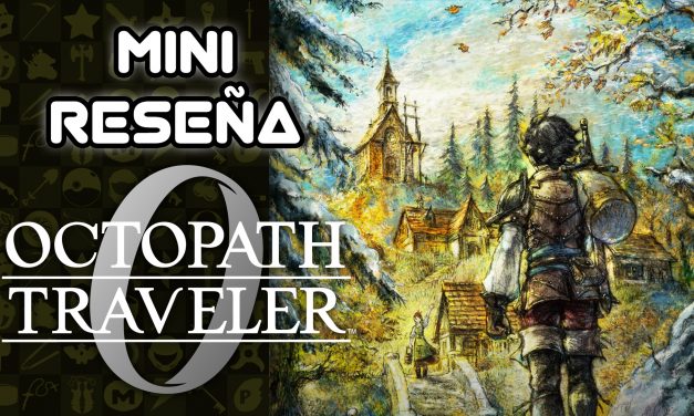 Mini Reseña Octopath Traveler 0 – El desigual camino del poder, la fama y la riqueza