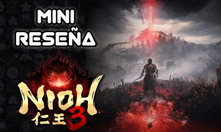 Mini Reseña Nioh 3 – Cambiando la dificultad por la libertad