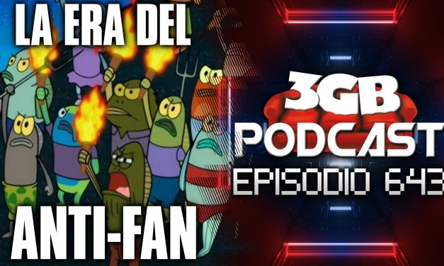Podcast: Episodio 643, La Era del Anti-Fan