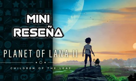 Mini Reseña Planet of Lana II – ¿Más de lo mismo? ¡Perfecto!