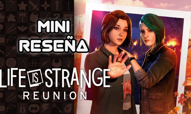 Mini Reseña Life Is Strange: Reunion – Reuniones forzadas