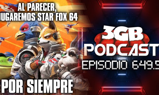 Podcast: Episodio 649.5, Al parecer jugaremos Star Fox 64 por siempre