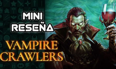 Mini Reseña Vampire Crawlers – ¡Otro hitazo de Poncle!