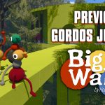 Previo Big Walk – ¡Los Gordos Juegan Big Walk! ¡Está bonito y chill!