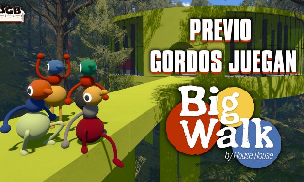 Previo Big Walk – ¡Los Gordos Juegan Big Walk! ¡Está bonito y chill!
