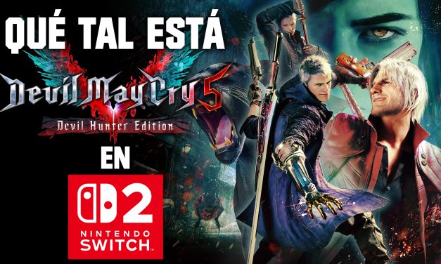 Impresiones Devil May Cry 5: Devil Hunter Edition en Switch 2 – Una experiencia SSS