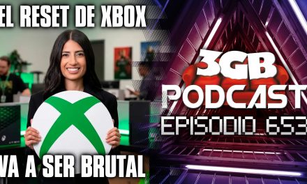 Podcast: Episodio 654, El reset de XBOX va a ser brutal