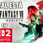 Impresiones Final Fantasy 7 en el Switch 2 – ¡La aventura ya es portátil! Pero… UFFF.