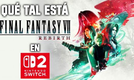 Impresiones Final Fantasy 7 en el Switch 2 – ¡La aventura ya es portátil! Pero… UFFF.