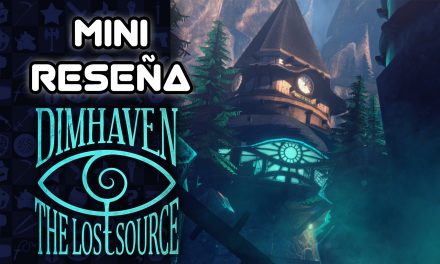 Mini Reseña Dimhaven – The Lost Source – Una aventura que hace sudar a tus neuronas