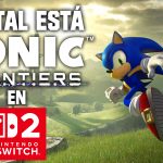 Impresiones Sonic Frontiers en Nintendo Switch 2 – Sí va rápido, pero, UFFF