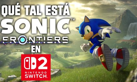 Impresiones Sonic Frontiers en Nintendo Switch 2 – Sí va rápido, pero, UFFF