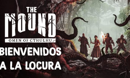 Resumen The Mound: Omen of Cthulhu – ¡Bienvenidos a la locura!